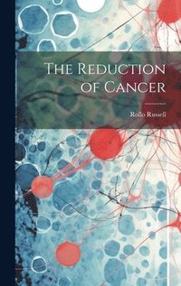 bokomslag The Reduction of Cancer