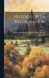 bokomslag Histoire De La Restauration; Volume 1