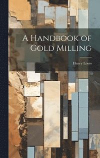 bokomslag A Handbook of Gold Milling