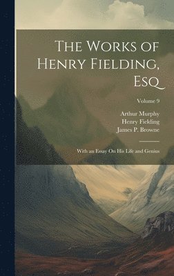 Henry Fielding, Arthur Murphy, James P Browne, James P. Browne - Works of Henry Fielding, Esq, Inbunden