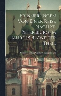 bokomslag Erinnerungen von einer Reise nach St. Petersburg im Jahre 1814, Zweiter Theil