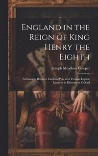 bokomslag England in the Reign of King Henry the Eighth