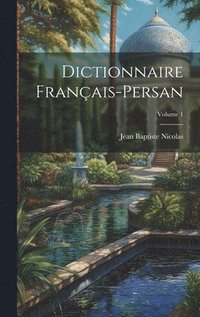 bokomslag Dictionnaire Franais-Persan; Volume 1