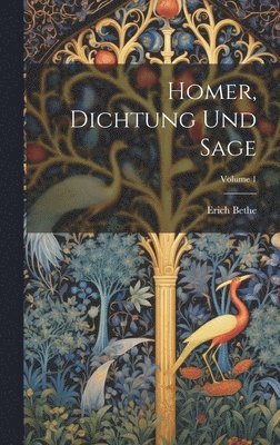 Homer, Dichtung Und Sage; Volume 1