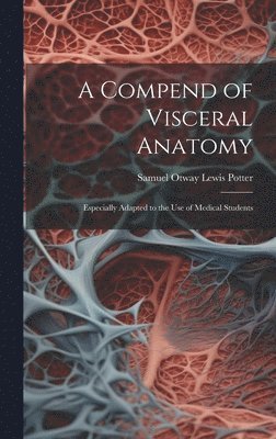 A Compend of Visceral Anatomy 1