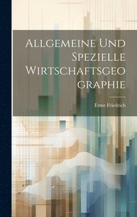 bokomslag Allgemeine Und Spezielle Wirtschaftsgeographie