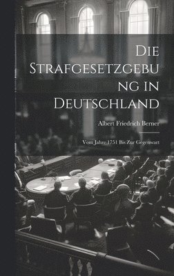 bokomslag Die Strafgesetzgebung in Deutschland