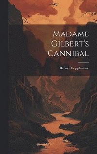 bokomslag Madame Gilbert's Cannibal