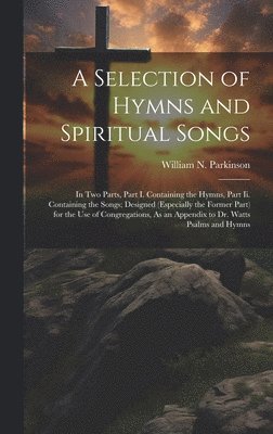 bokomslag A Selection of Hymns and Spiritual Songs