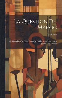 bokomslag La Question Du Maroc