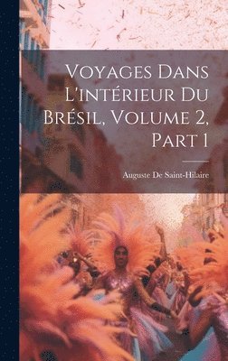 bokomslag Voyages Dans L'intrieur Du Brsil, Volume 2, part 1