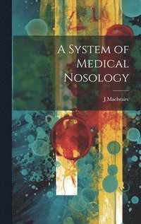 bokomslag A System of Medical Nosology