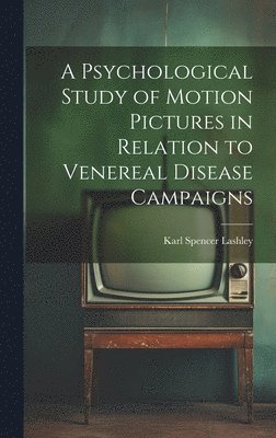 bokomslag A Psychological Study of Motion Pictures in Relation to Venereal Disease Campaigns