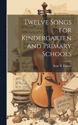 bokomslag Twelve Songs for Kindergarten and Primary Schools