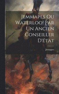 bokomslag Jemmapes Ou Waterloo! Par Un Ancien Conseiller D'état
