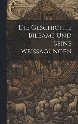 Die Geschichte Bileams Und Seine Weissagungen 1