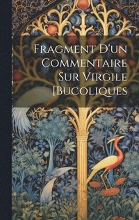 bokomslag Fragment D'un Commentaire Sur Virgile [Bucoliques