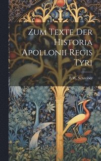 bokomslag Zum Texte Der Historia Apollonii Regis Tyri