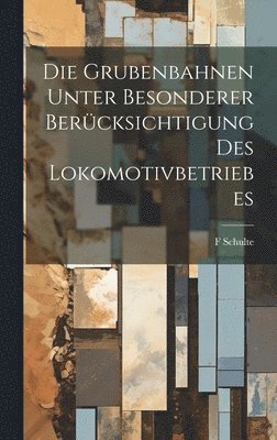 bokomslag Grubenbahnen Unter Besonderer Berücksichtigung Des Lokomotivbetriebes
