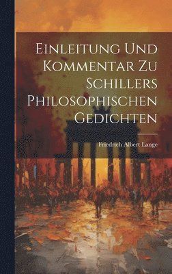 bokomslag Einleitung Und Kommentar Zu Schillers Philosophischen Gedichten