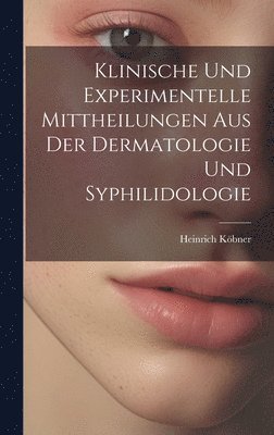 bokomslag Klinische Und Experimentelle Mittheilungen Aus Der Dermatologie Und Syphilidologie