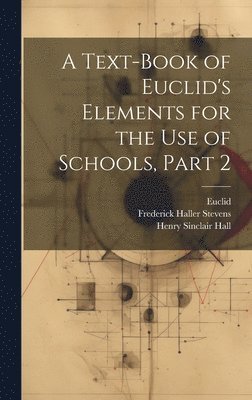 A Text-Book of Euclid's Elements for the Use of Schools, Part 2 1
