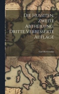 bokomslag Die Hussiten, Zweite Abtheilung, Dritte verbesserte Auflage