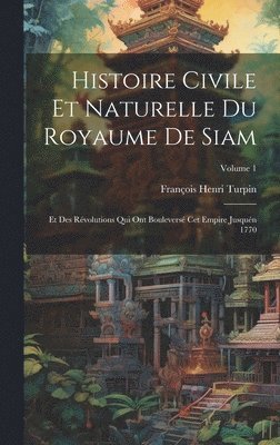 Histoire Civile Et Naturelle Du Royaume De Siam 1