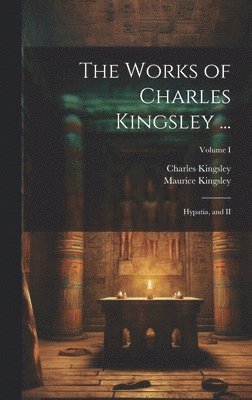 bokomslag The Works of Charles Kingsley ...