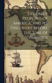 bokomslag The Early Peopling of America, and Its Discovery Before the Time of Columbus