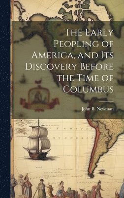 The Early Peopling of America, and Its Discovery Before the Time of Columbus 1