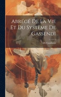 bokomslag Abrg De La Vie Et Du Systme De Gassendi