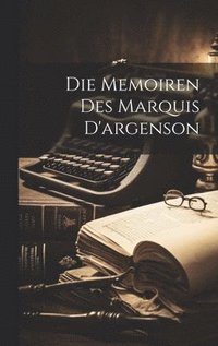 bokomslag Die Memoiren Des Marquis D'argenson