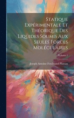 bokomslag Statique Exprimentale Et Thorique Des Liquides Soumis Aux Seules Forces Molculaires; Volume 1