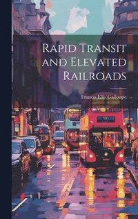 bokomslag Rapid Transit and Elevated Railroads