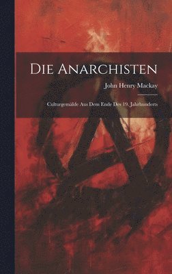 John Henry MacKay - Anarchisten, Inbunden