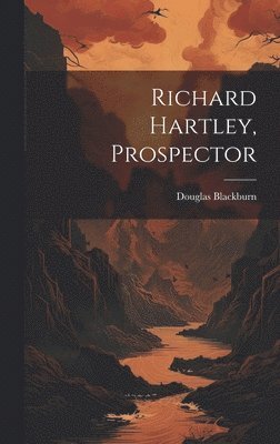 bokomslag Richard Hartley, Prospector