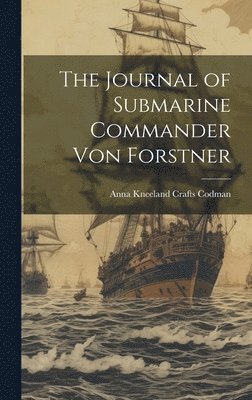 The Journal of Submarine Commander Von Forstner 1