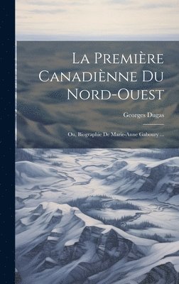 La Premire Canadinne Du Nord-Ouest 1