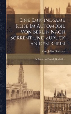 Eine Empfindsame Reise Im Automobil Von Berlin Nach Sorrent Und Zurck an Den Rhein 1