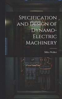 bokomslag Specification and Design of Dynamo-Electric Machinery