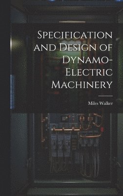 Specification and Design of Dynamo-Electric Machinery 1