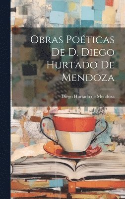 Diego Hurtado De Mendoza - Obras Poéticas De D. Diego Hurtado De Mendoza, Inbunden