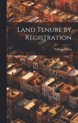 William Pilling - Land Tenure by Registration, Inbunden