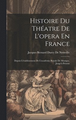 Histoire Du Thatre De L'opera En France 1