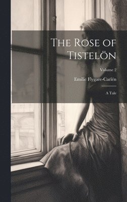 Emilie Flygare-Carlén - Rose of Tistelön, Inbunden