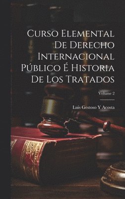 bokomslag Curso Elemental De Derecho Internacional Pblico  Historia De Los Tratados; Volume 2