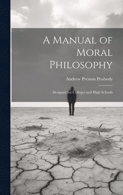 Andrew Preston Peabody - Manual of Moral Philosophy, Inbunden