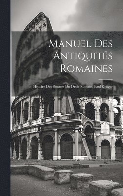 bokomslag Manuel Des Antiquits Romaines