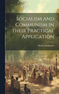bokomslag Socialism and Communism in Their Practical Application